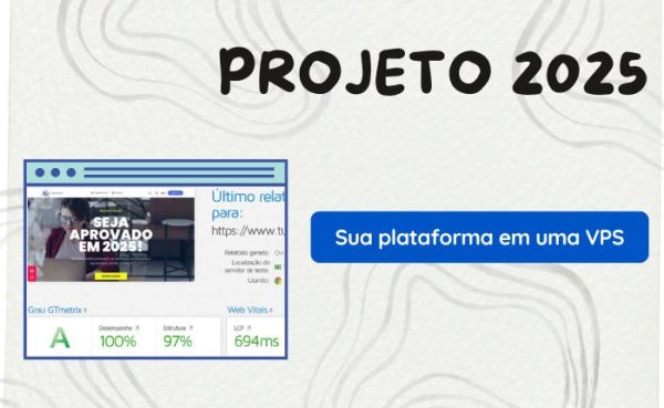 Projeto 2025 - Crie sua plataforma de ensino em uma VPS fantástica! Do zero ao profissional em poucos dias!